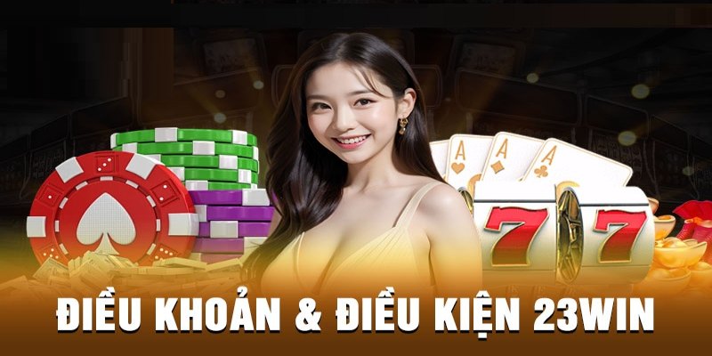 Điều khoản, điều kiện cốt yếu phải nằm lòng tại sân chơi