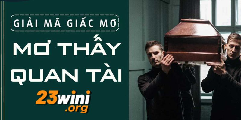 nằm mơ thấy quan tài 23win