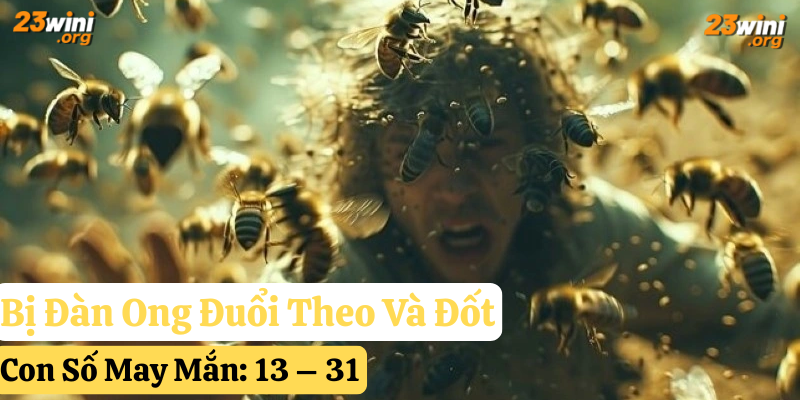 tự nhiên bị ong đốt đánh con gì 23win