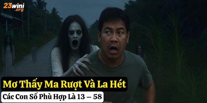 23win mơ thấy ma giải mã