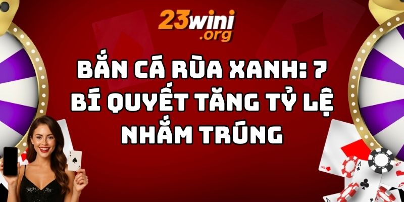 bắn cá rùa xanh 23win thumb