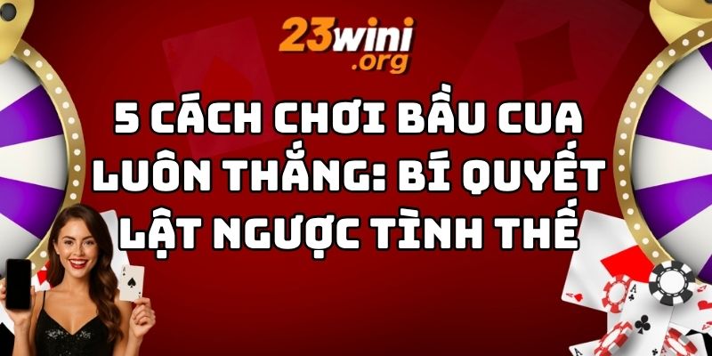 cách chơi bầu cua luôn thắng 23win thumb