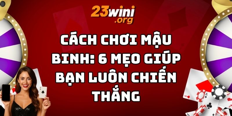 cách chơi mậu binh 23win thumb