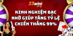 kinh nghiệm bạc nhớ 23win thumb