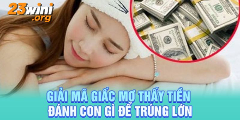 mơ thấy tiền đánh con gì 23win thumb