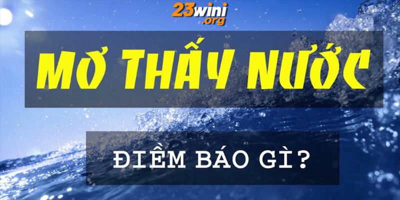 nằm mơ thấy nước 23win