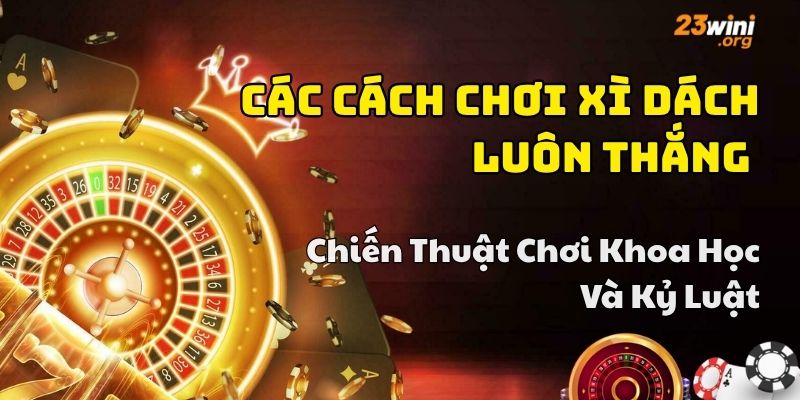 mẹo xì dách luôn thắng