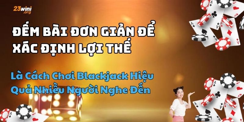 cách chơi blackjack hiệu quả 23win