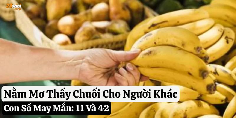 nằm mơ thấy chuối 23win