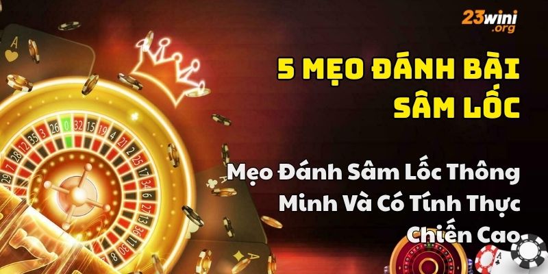 Mẹo đánh bài sâm lốc hay