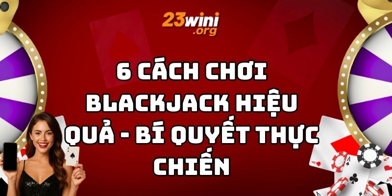 cách chơi blackjack hiệu quả 23win thumb