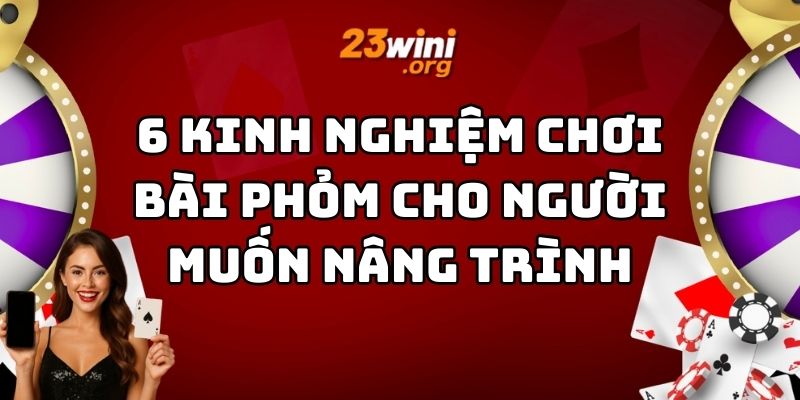 kinh nghiệm chơi bài phỏm 23win thumb