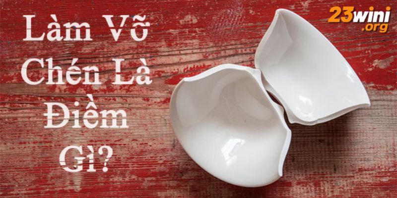 làm vỡ bát 23win thumb