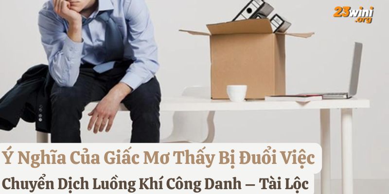 nằm mơ thấy bị đuổi việc