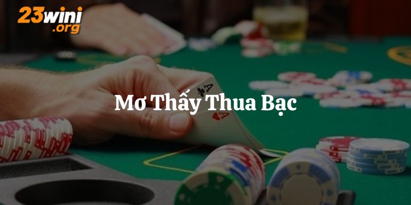 mơ thấy thua bạc 23win thumb