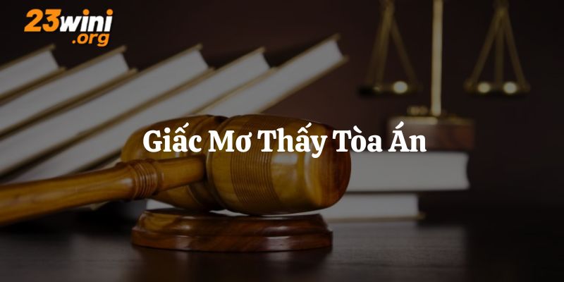 mơ thấy tòa án 23win thumb