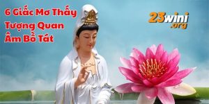 mơ thấy tượng Quan Âm Bồ Tát 23win thumb