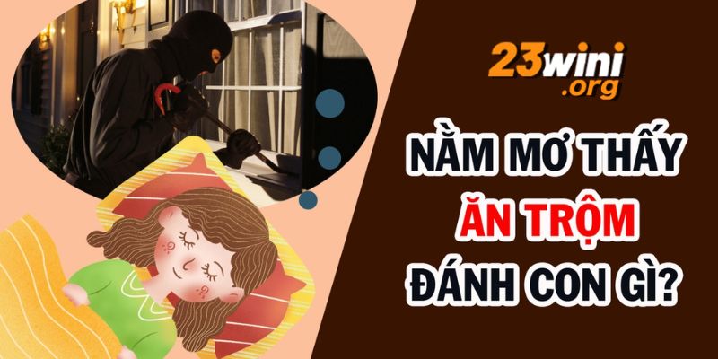 nằm mơ thấy ăn trộm 23win thumb