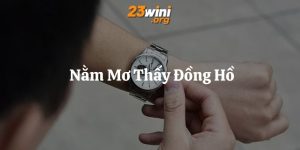 nằm mơ thấy đồng hồ 23win thumb