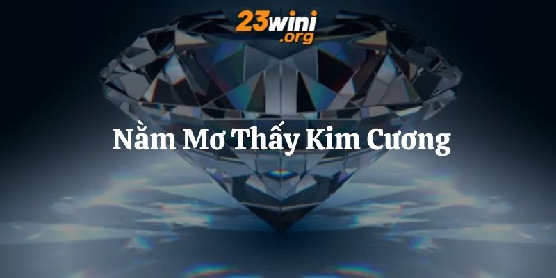 nằm mơ thấy kim cương 23win thumb